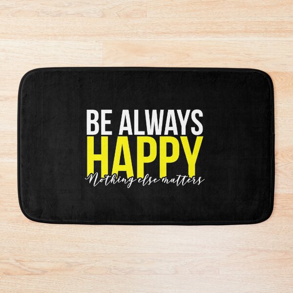 Item preview, Always be happy nothing else matters T-shirt designed and sold by MrElgo.