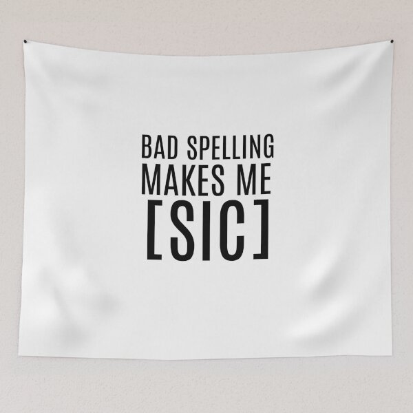 Item preview, Bad Spelling Makes Me Sic designed and sold by TheWriteShoppe.