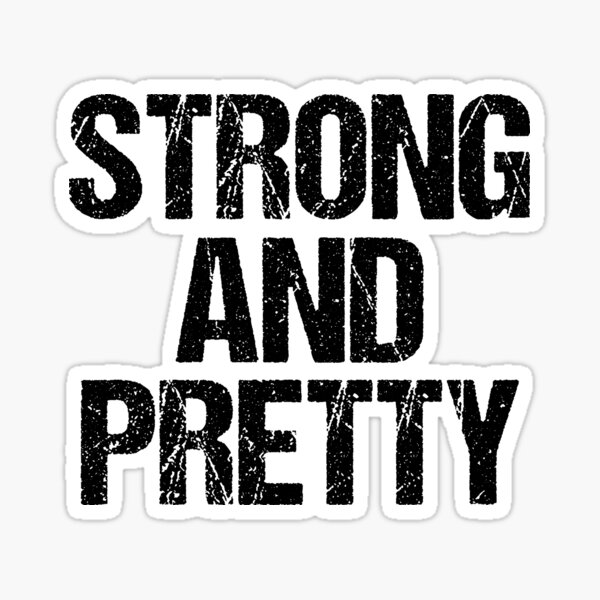 Strong And Pretty Stickers | Redbubble