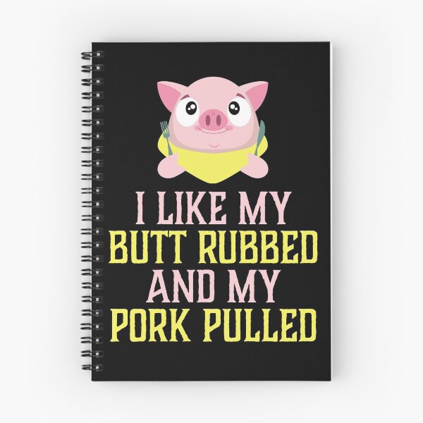 Item preview, I LIKE MY BUTT RUBBED AND MY PORK PULLED Statement designed and sold by Weloveshirts.