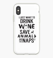 I just want to drink wine save animals and take naps iPhone Case