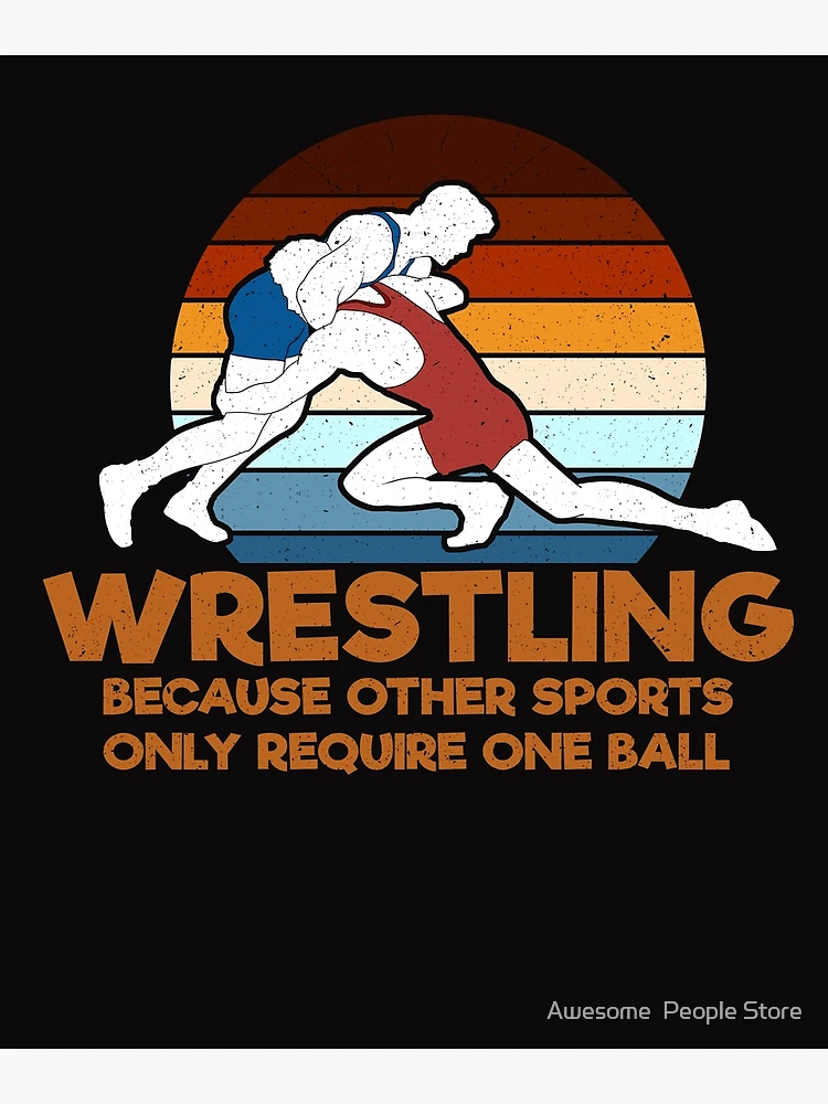 Wrestling - Wrestling Because Other Sports Only Require One Ball - Wrestling  - Sticker sold by STUDIO SAWORL, SKU 788289