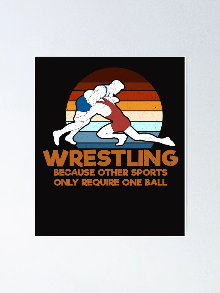 Wrestling - Wrestling Because Other Sports Only Require One Ball - Wrestling  - Sticker sold by STUDIO SAWORL, SKU 788289