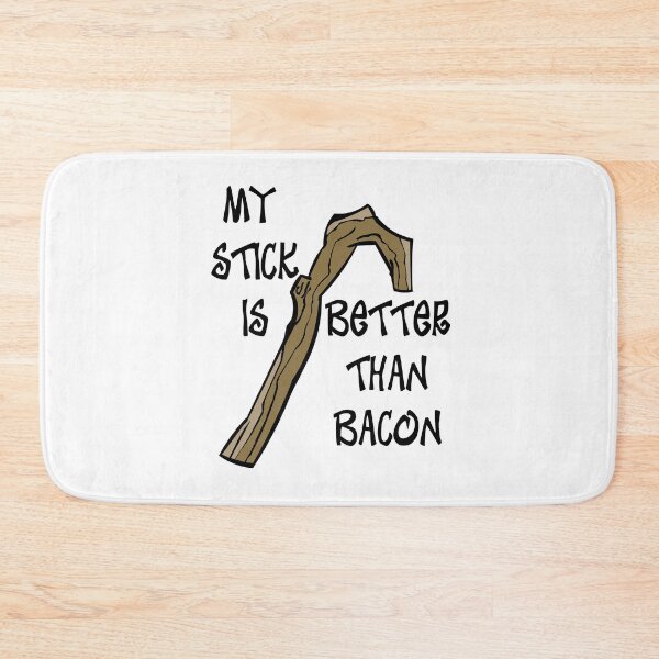 Item preview, My Stick is Better than Bacon designed and sold by RackhamGreg.