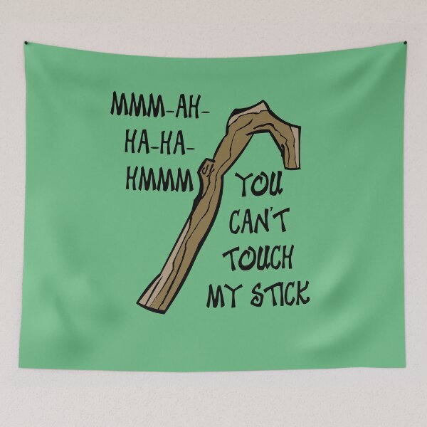 Item preview, You Can't Touch My Stick designed and sold by RackhamGreg.