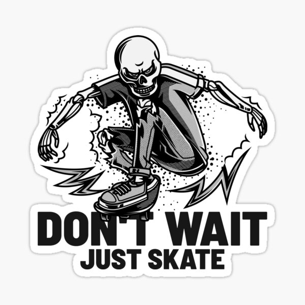 Item preview, DON'T WAIT JUST SKATE designed and sold by creativeliberty.