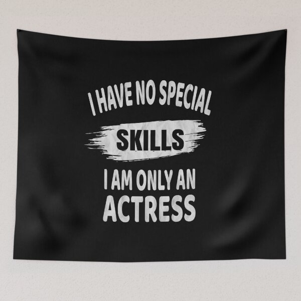 Item preview, I Have No Special Skills - Actress Funny Acting product designed and sold by Grabitees.
