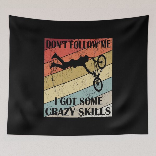 Item preview, Don't Follow Me I Got Some Crazy Skills - BMX Bike Rider print designed and sold by Grabitees.