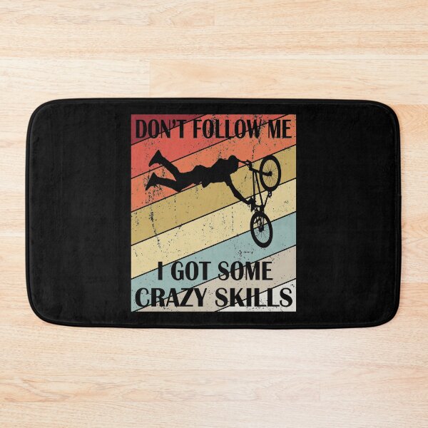 Item preview, Don't Follow Me I Got Some Crazy Skills - BMX Bike Rider print designed and sold by Grabitees.