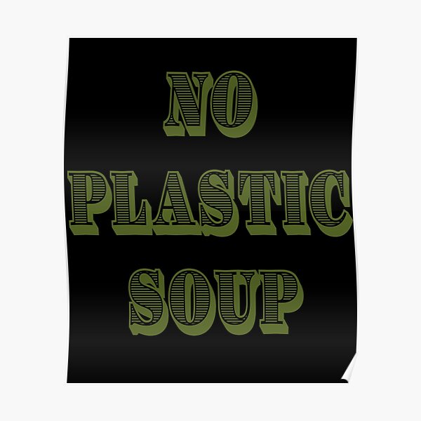 No plastic soup Poster