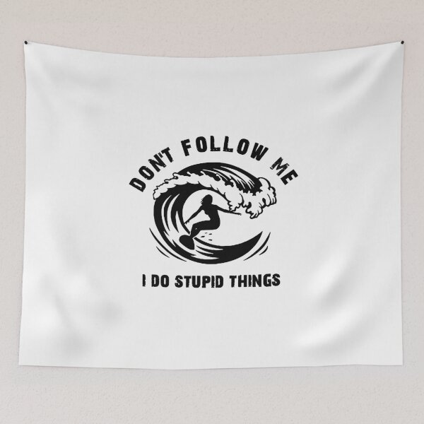 Item preview, Don't Follow Me I Do Stupid Things designed and sold by DesignMonster.