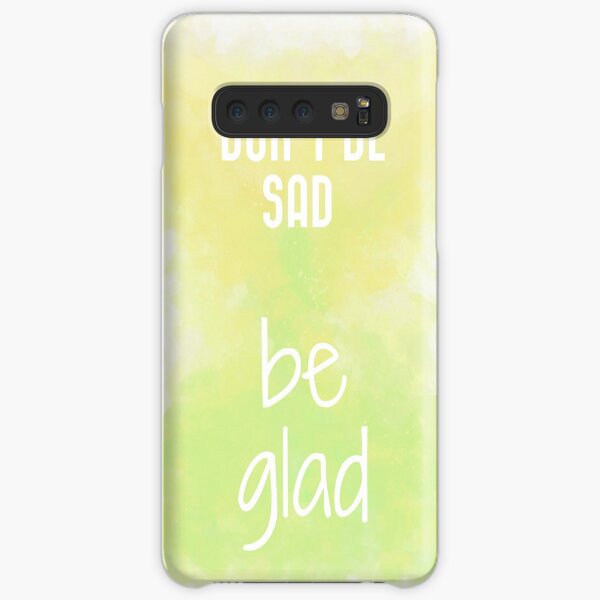 Don't Be Sad, Be Glad! (white) Motivational Samsung Galaxy Snap Case