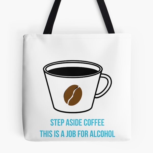 Item preview, Step aside coffee this is a job for alcohol designed and sold by AlcoholBvolume.