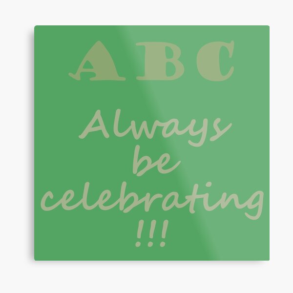 ABC, Always Celebrate Metal Print