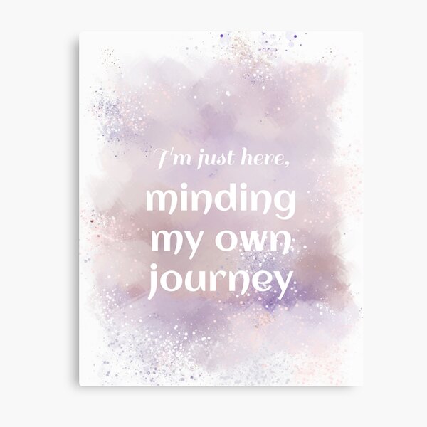 Minding My Own Journey (white) Motivational Metal Print