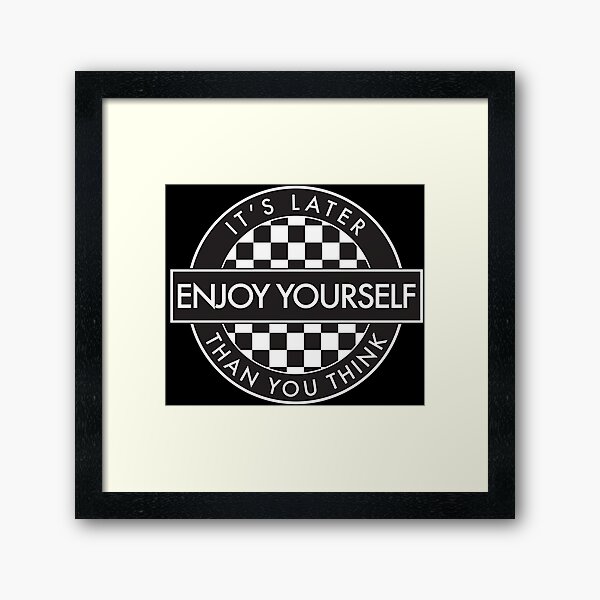 Enjoy Yourself It's Later Than You Think [Round Type 2] Framed Art Print