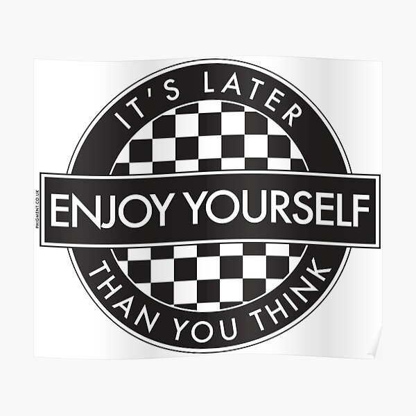 Enjoy Yourself It's Later Than You Think [Round Type 2] (White Background) Poster
