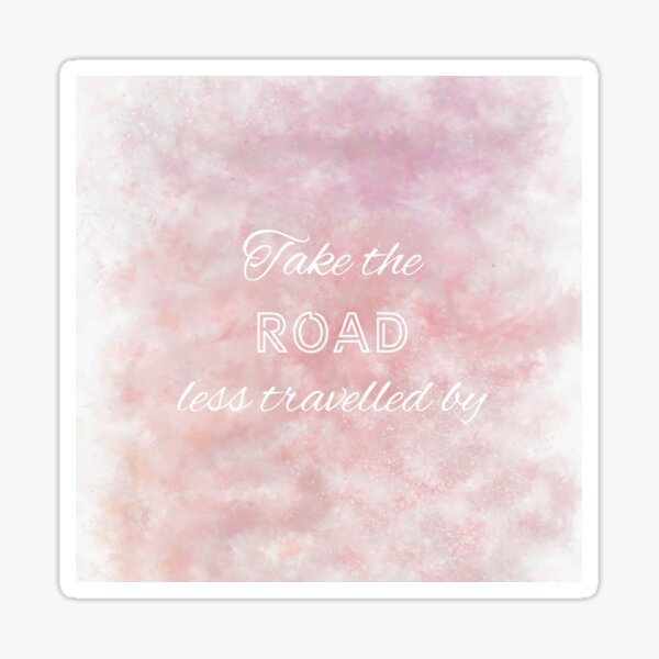 Take The Road Less Travelled By (white) Motivational Sticker