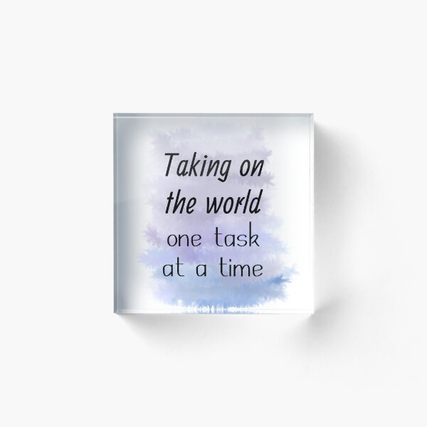 Taking On The World One Task At A Time (black) Motivational Acrylic Block