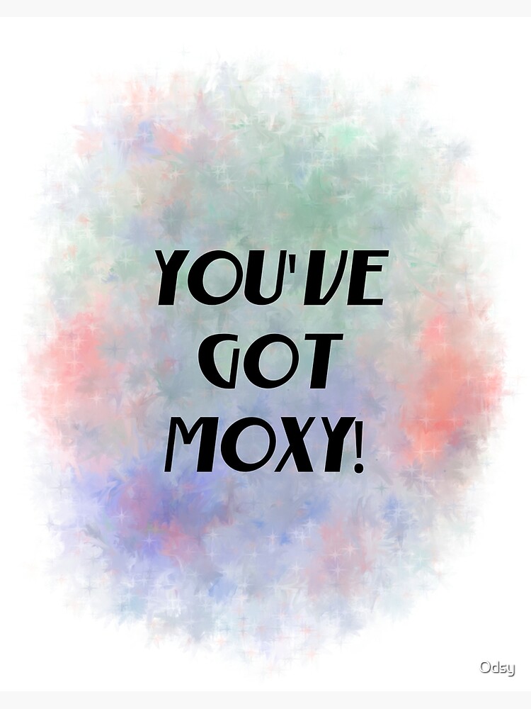 You ve Got Moxy black Motivational