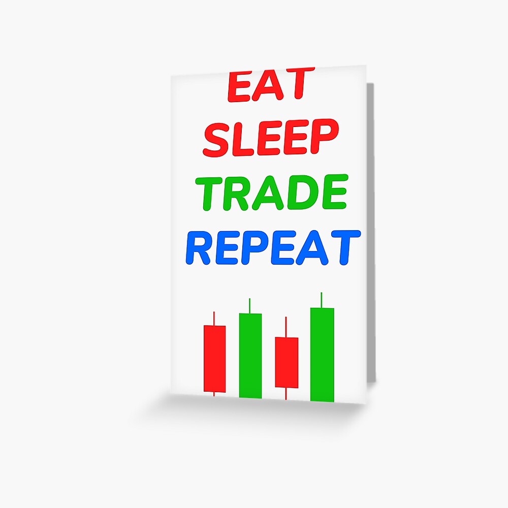 Eat Sleep Trade Repeat Design For Traders Greeting Card By Himasrafeek Redbubble - roblox eat sleep play repeat greeting card