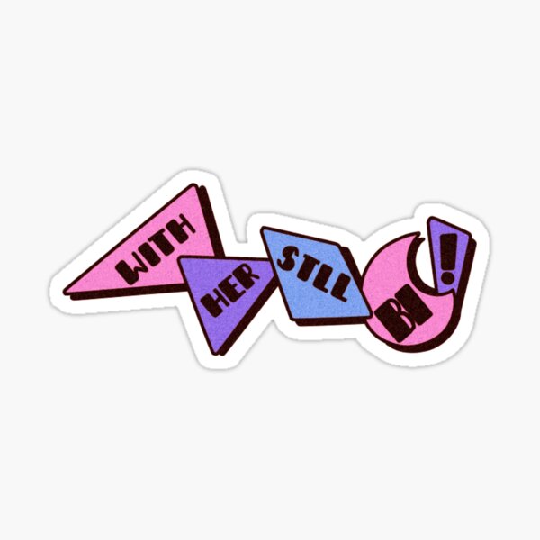 WITH HER,STILL BI! 80s inspired Bisexual Pride Sticker