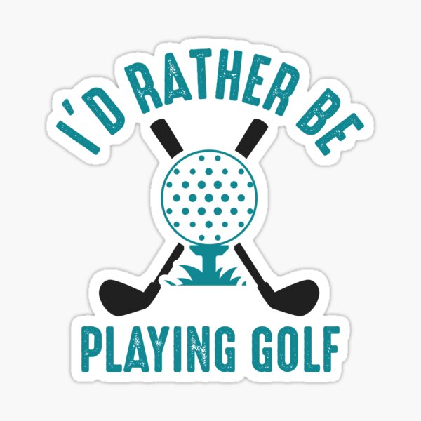 I'd Rather Be Playing Golf Sticker for Sale by VibrantGifts