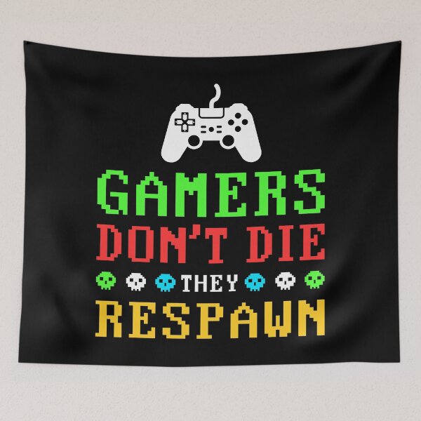 Item preview, Gamers Don't Die They Respawn designed and sold by mrhighsky.