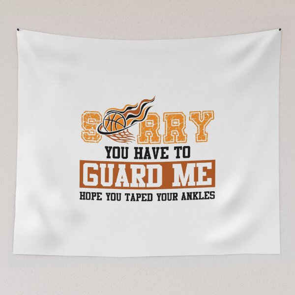 Item preview, Sorry You have to guard me Basketball Player funny gift designed and sold by hadleydesigns.