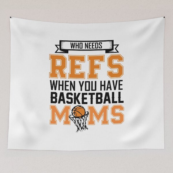 Item preview, Who needs Refs When you have basketball moms gift for women designed and sold by hadleydesigns.