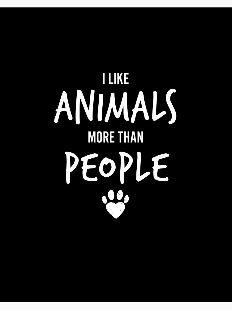 I Like Animals More Than People Funny Animal Lover Gift