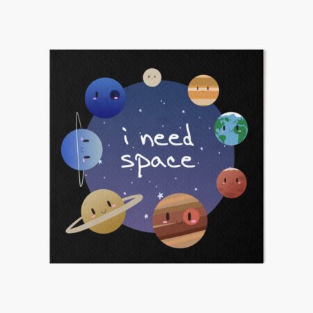 Cute Funny Solar System I Need Space Art Board Print By GraySea Redbubble