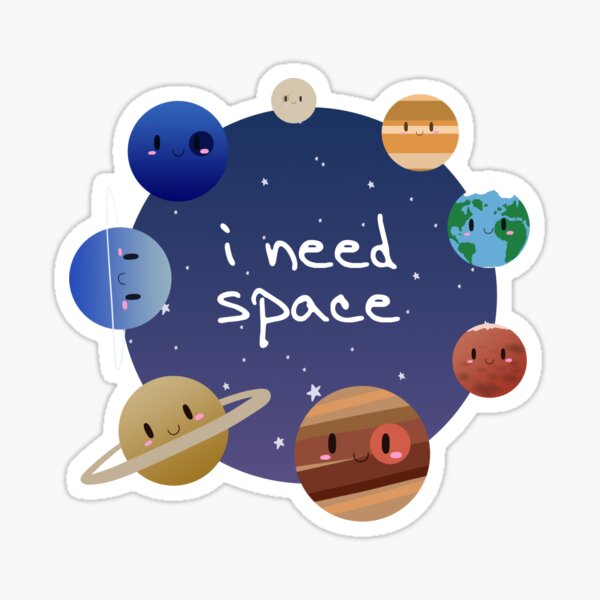 Cute Funny Solar System I Need Space Sticker For Sale By GraySea Redbubble