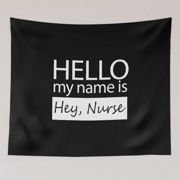 Item preview, Hello My Name is Hey Nurse Funny Nametag designed and sold by nikkidawn74.