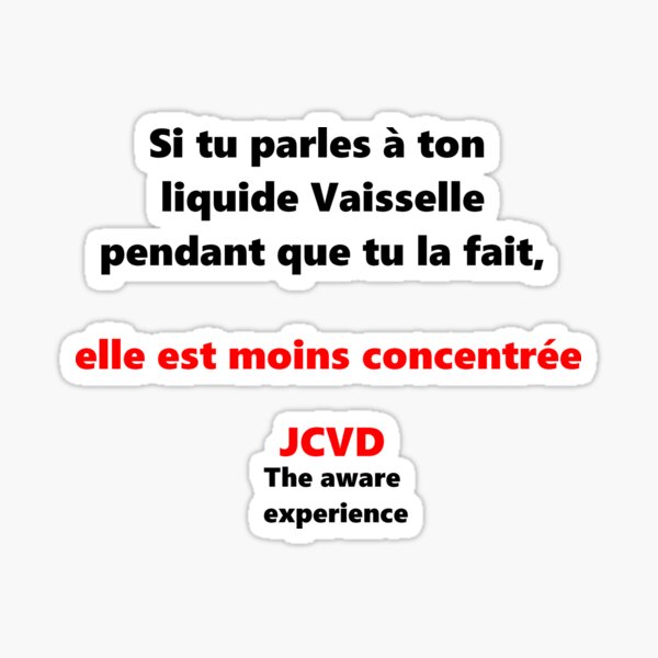 Sticker Humour Jcvd Si Tu Parles A Ton Eau De Javel Pendant Que Tu Fais La Vaisselle Elle Est Moins Concentree Par Laurentruiz Redbubble