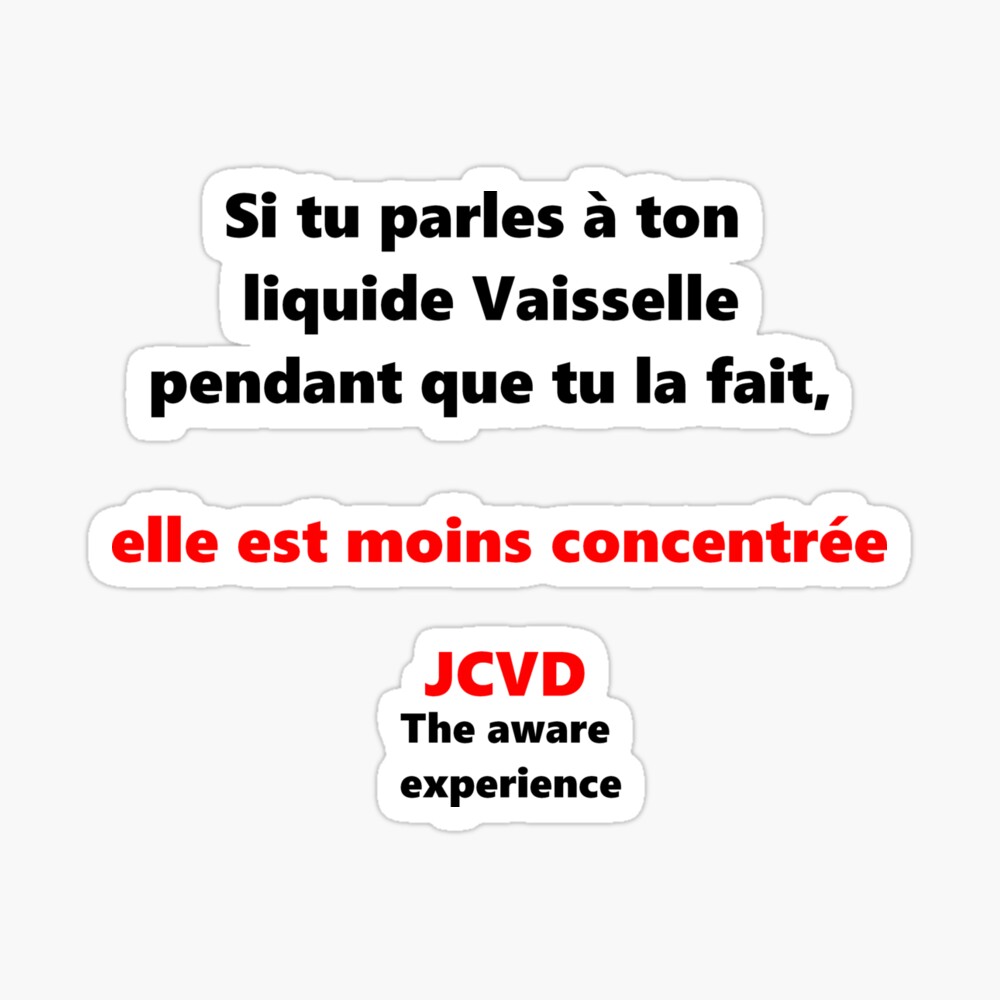 Poster Humour Jcvd Si Tu Parles A Ton Eau De Javel Pendant Que Tu Fais La Vaisselle Elle Est Moins Concentree Par Laurentruiz Redbubble