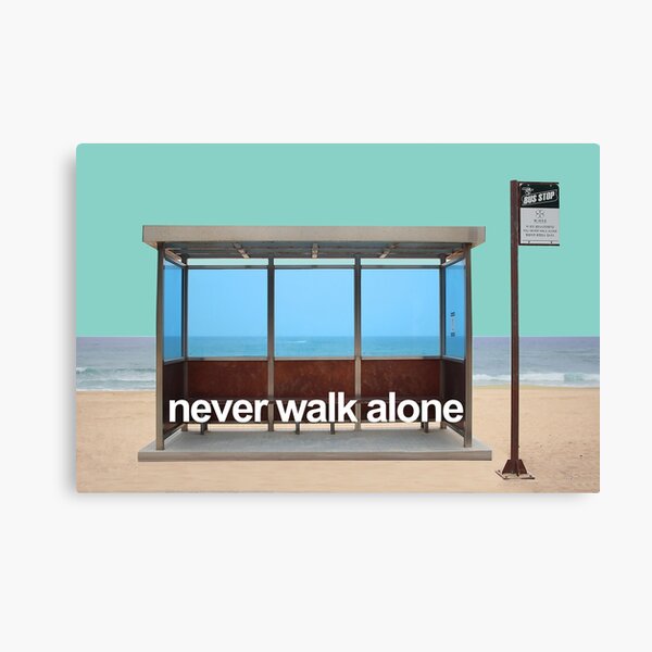 Never Walk Alone Canvas Prints Redbubble