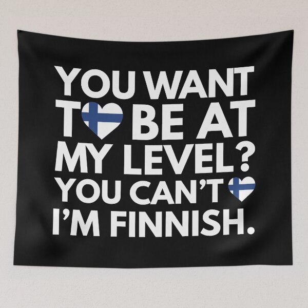Item preview, You Want to Be at My Level? You Cant, I am Finnish. designed and sold by HelloFromAja.