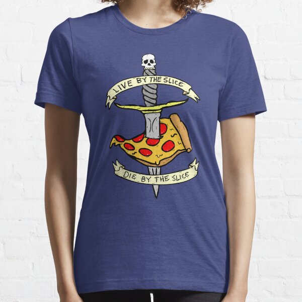 Live By The Slice Die By The Slice Essential T-Shirt