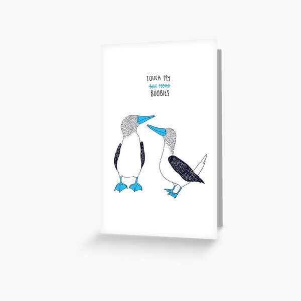 touch my blue footed boobies Greeting Card
