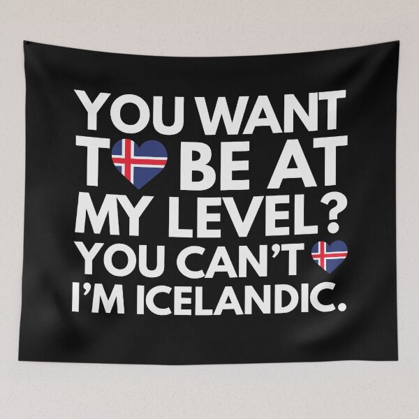 Item preview, You Want to Be at My Level? You Cant, I am Icelandic. designed and sold by HelloFromAja.