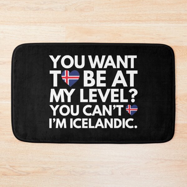 Item preview, You Want to Be at My Level? You Cant, I am Icelandic. designed and sold by HelloFromAja.