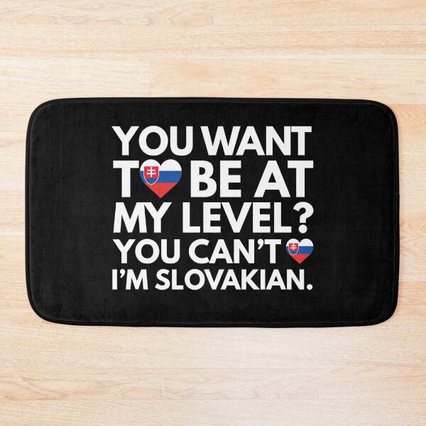 Item preview, You Want to Be at My Level? You Cant, I am Slovakian. designed and sold by HelloFromAja.