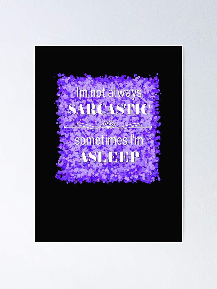 Thumbnail 1 of 3, Poster, sarcasm  designed and sold by theerraticmind.