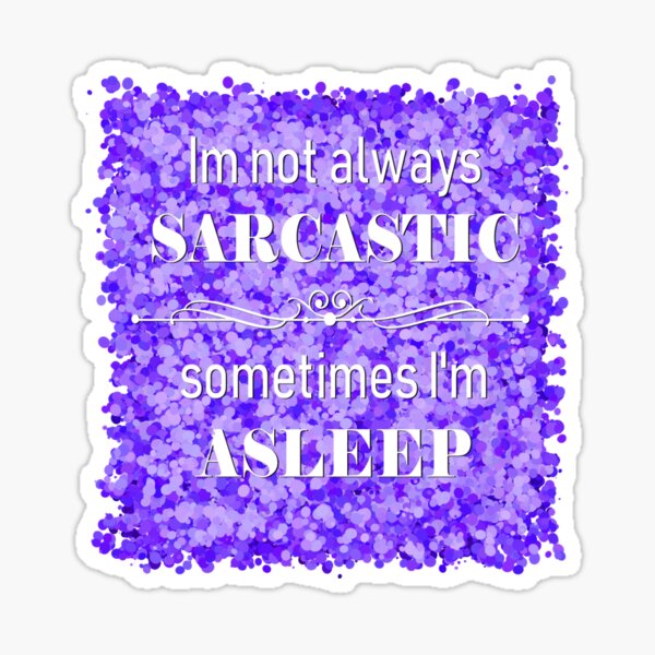 Item preview, sarcasm  designed and sold by theerraticmind.