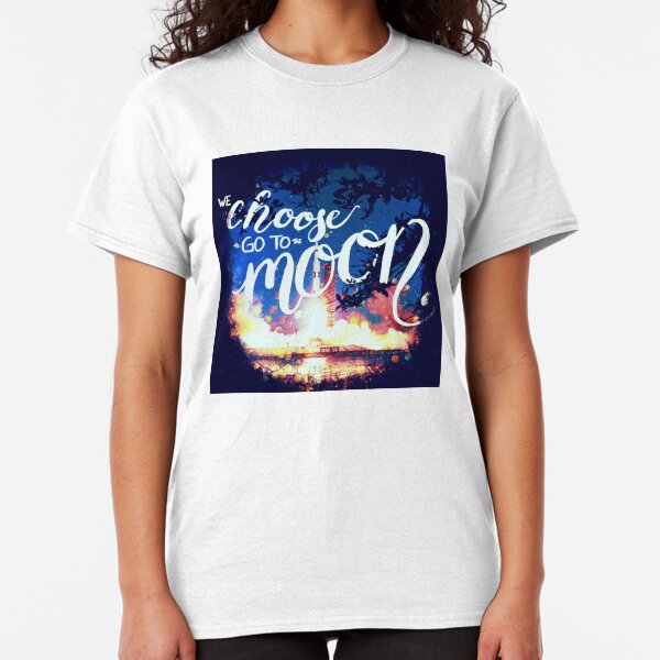 We choose to go to the moon Classic T-Shirt