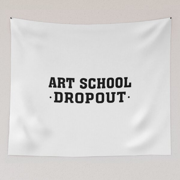 Item preview, ART SCHOOL DROPOUT designed and sold by pineappledrippd.