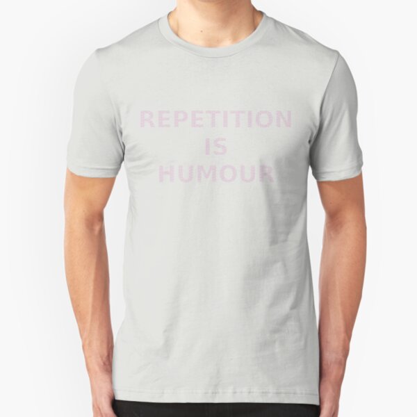 repetition is humour Slim Fit T-Shirt
