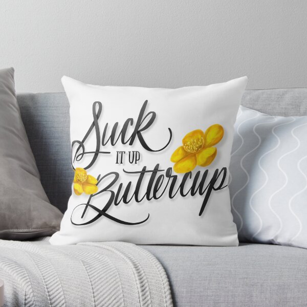 Suck it Up, Buttercup Throw Pillow