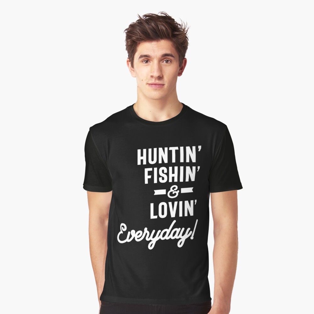 Hunting, Fishing and Loving Everyday Sport T-Shirt Hunting Classic T-Shirt | Redbubble